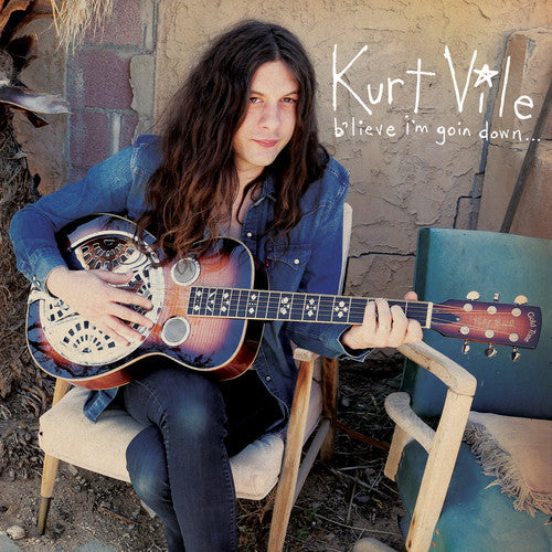 Kurt Vile: b'lieve i'm goin down