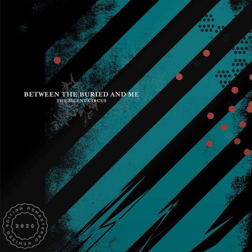 Between the Buried and Me: Silent Circus (2020 Remix/Remaster)