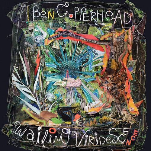 Ben Copperhead: Wailing Viridescence