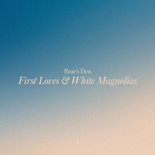 Bear's Den: First Loves & White Magnolias - Yellow