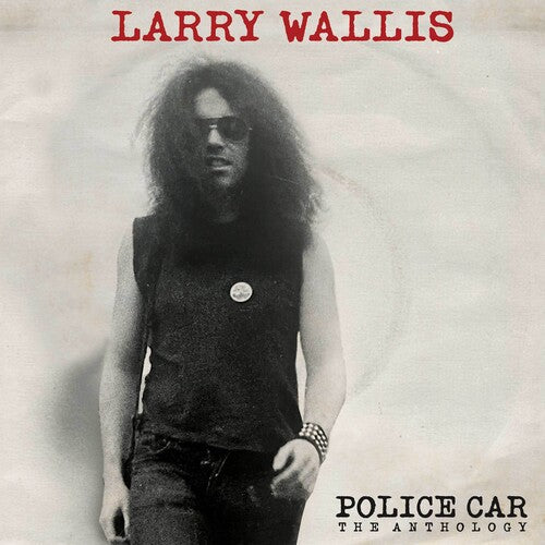 Larry Wallis: Police Car: The Anthology